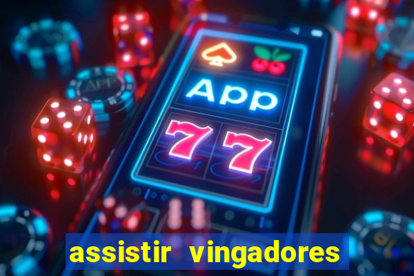 assistir vingadores guerra infinita dublado